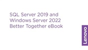 SQL Server 2019 and Windows Server 2022 Better Together eBook